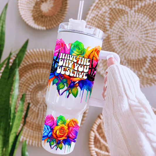 The Day You Deserve 40oz Tumbler