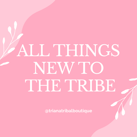 All Things NEW to the Tribe!!!