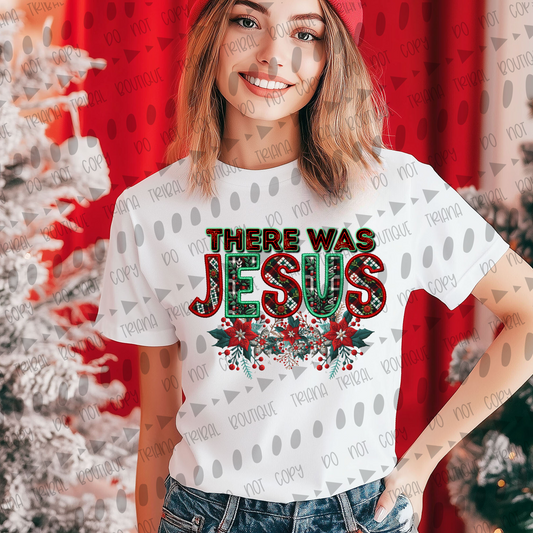 There Was Jesus TShirt