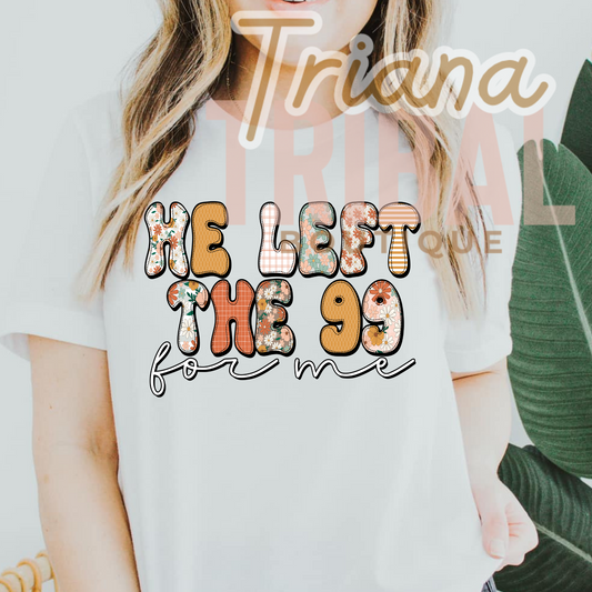 He left the 99 for me TShirt