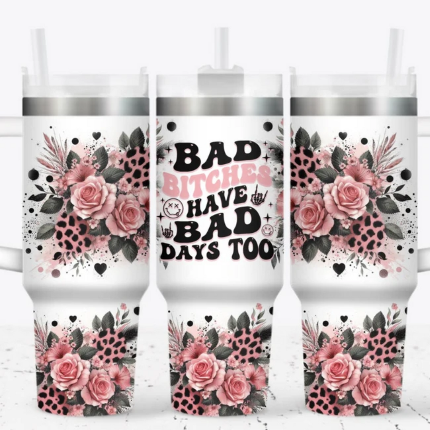 Have Bad Days Too 40oz Tumbler