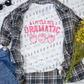 Bit Dramatic TShirt