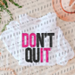 DOn’t quIT TShirt