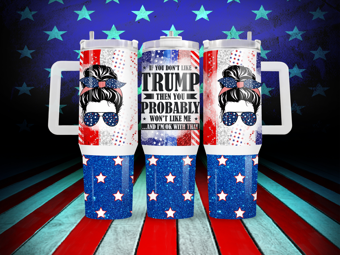 If you don't like Trump 40oz Tumbler