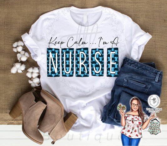 Keep Calm .. I'm A Nurse TShirt